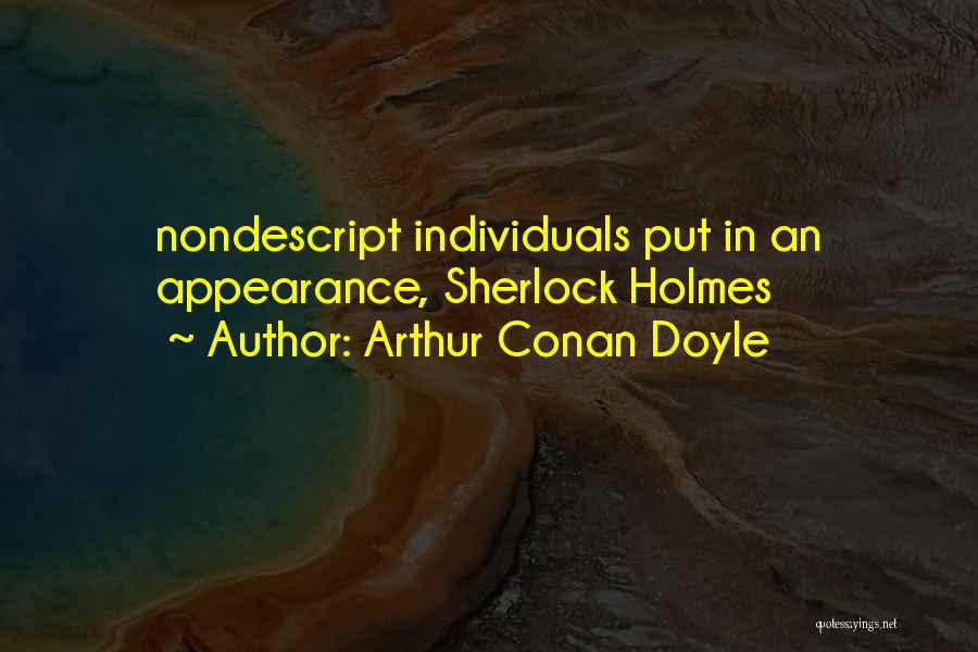 Nondescript Quotes By Arthur Conan Doyle