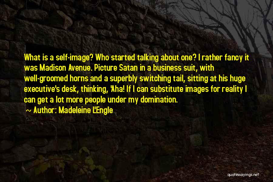 None Of My Business Image Quotes By Madeleine L'Engle