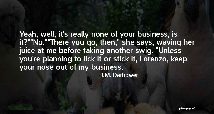 None Of My Business Quotes By J.M. Darhower None Of My Business Quotes By J.M. Darhower