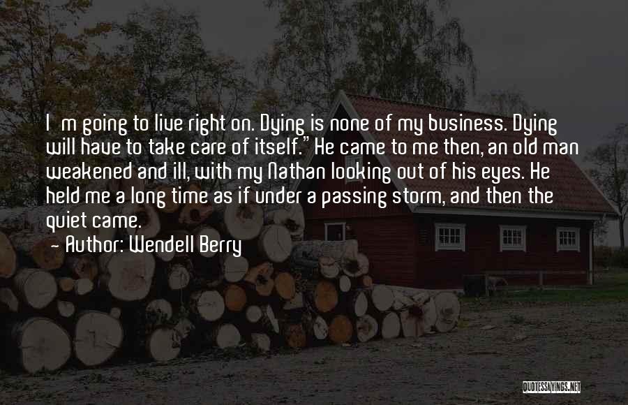 None Of My Business To Quotes By Wendell Berry