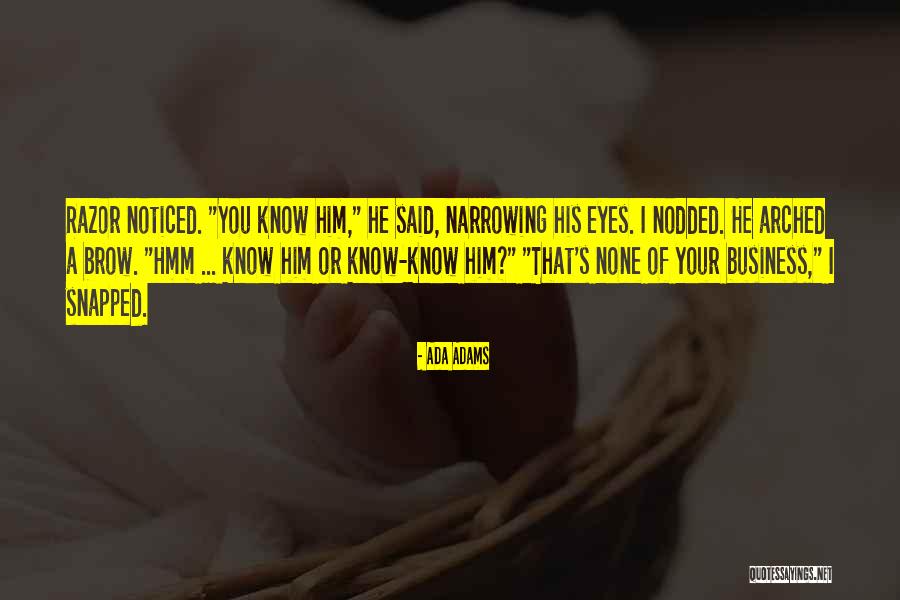 None Of Your Business Quotes By Ada Adams None Of Your Business Quotes By Ada Adams