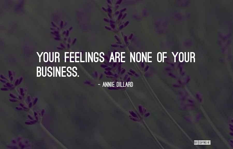 None Of Your Business Quotes By Annie Dillard None Of Your Business Quotes By Annie Dillard