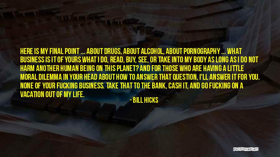 None Of Your Business Quotes By Bill Hicks