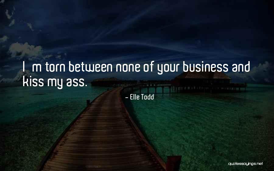 None Of Your Business Quotes By Elle Todd