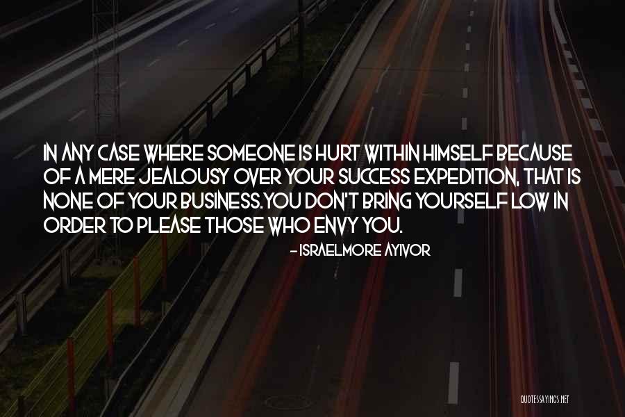 None Of Your Business Quotes By Israelmore Ayivor