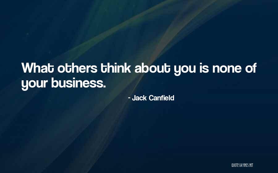 None Of Your Business Quotes By Jack Canfield