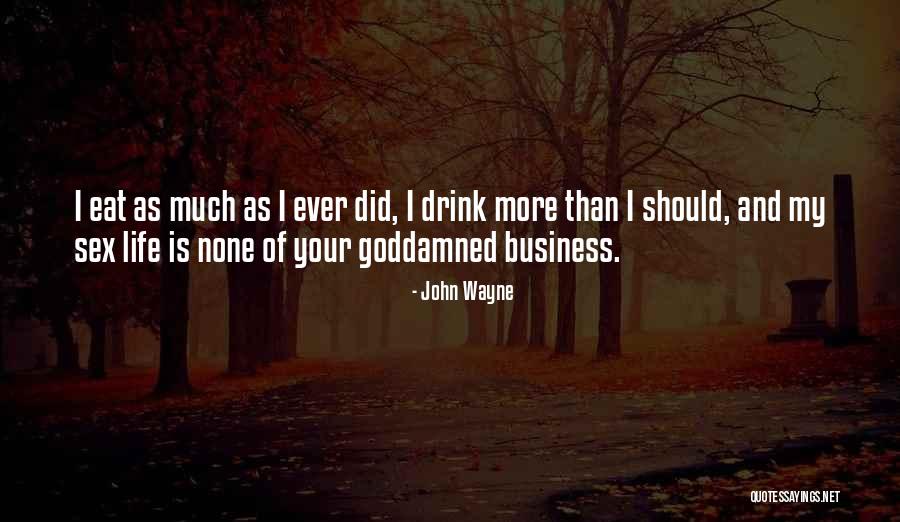 None Of Your Business Quotes By John Wayne