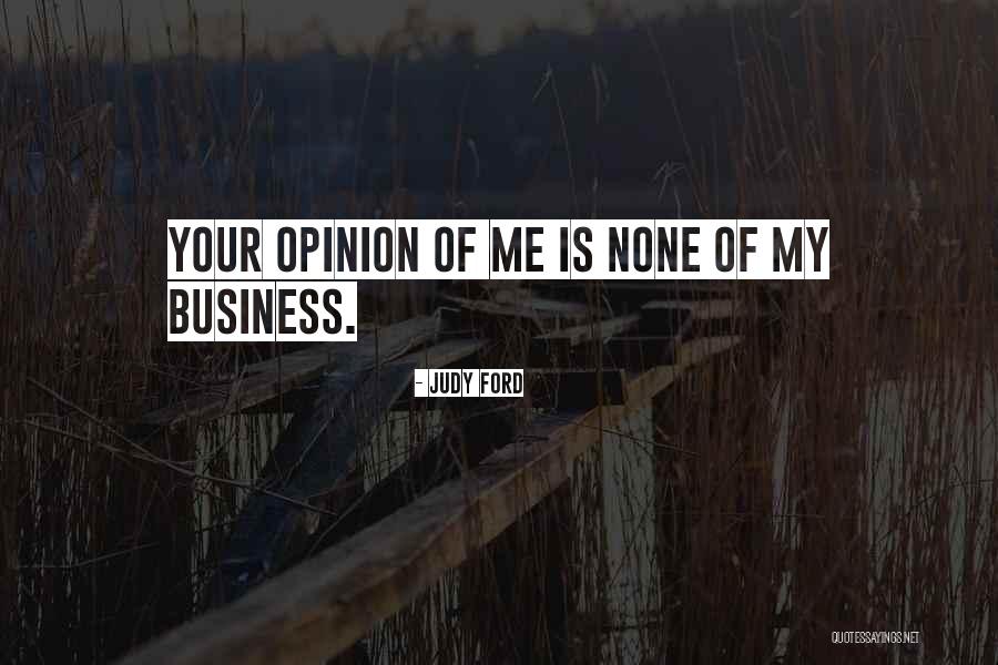 None Of Your Business Quotes By Judy Ford