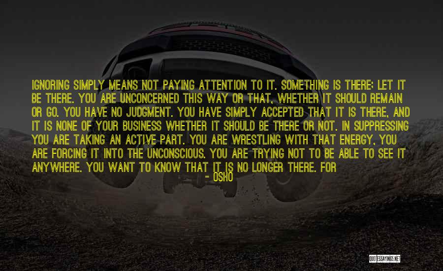 None Of Your Business Quotes By Osho None Of Your Business Quotes By Osho