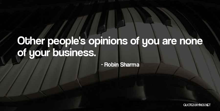 None Of Your Business Quotes By Robin Sharma