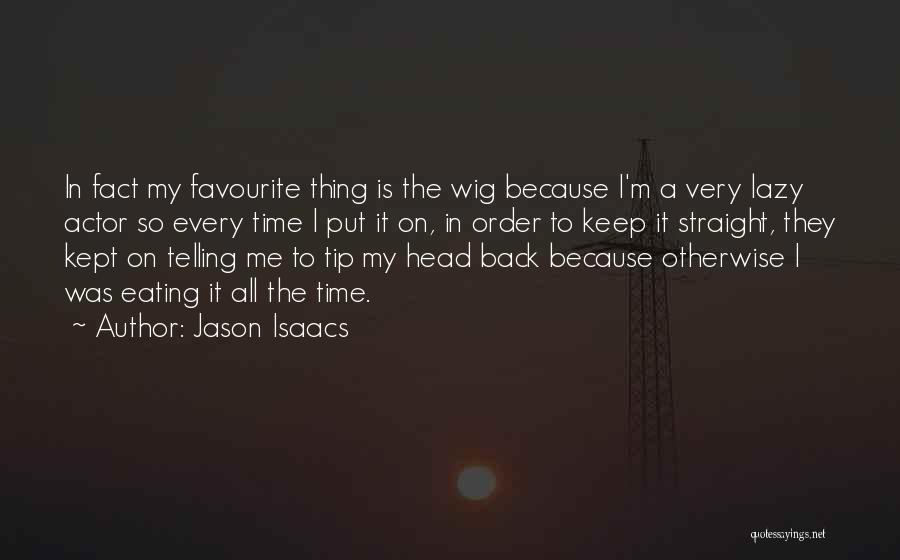 Noneater Quotes By Jason Isaacs