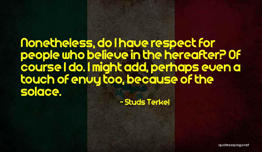 Nonetheless Quotes By Studs Terkel