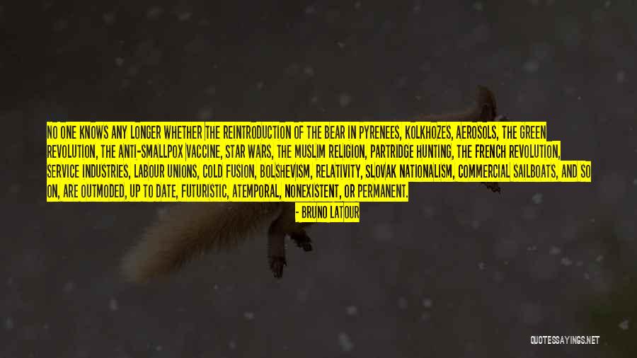 Nonexistent Quotes By Bruno Latour Nonexistent Quotes By Bruno Latour