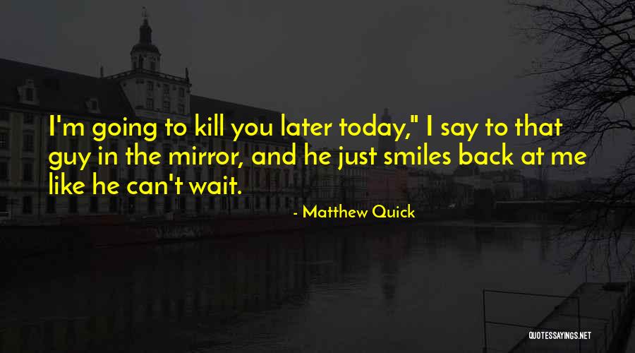 Nonexistents Quotes By Matthew Quick Nonexistents Quotes By Matthew Quick