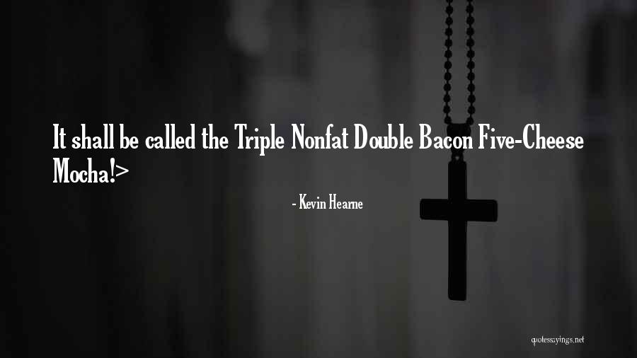 Nonfat Cheese Quotes By Kevin Hearne Nonfat Cheese Quotes By Kevin Hearne