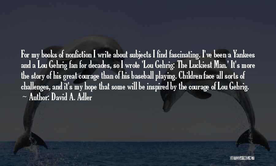 Nonfiction Quotes By David A. Adler