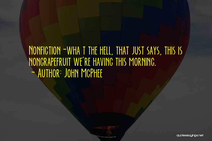 Nonfiction Quotes By John McPhee