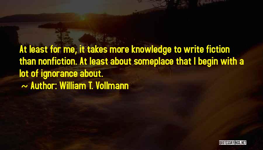 Nonfiction Quotes By William T. Vollmann