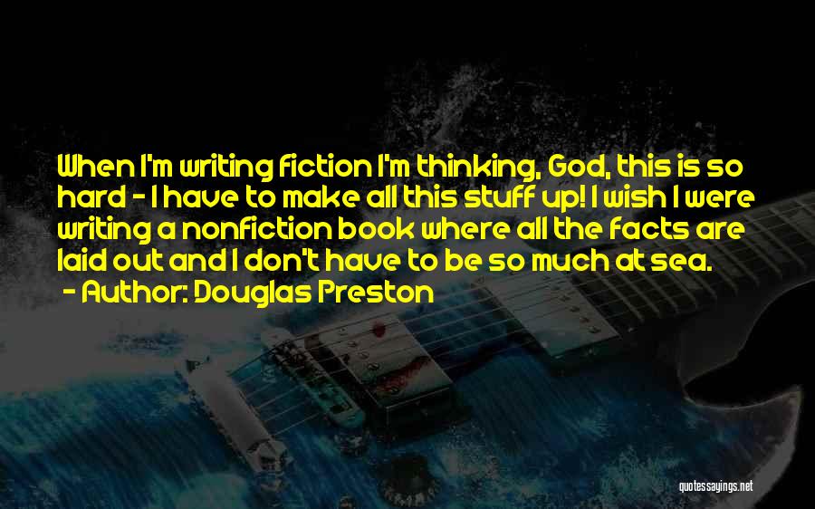 Nonfiction Writing Quotes By Douglas Preston