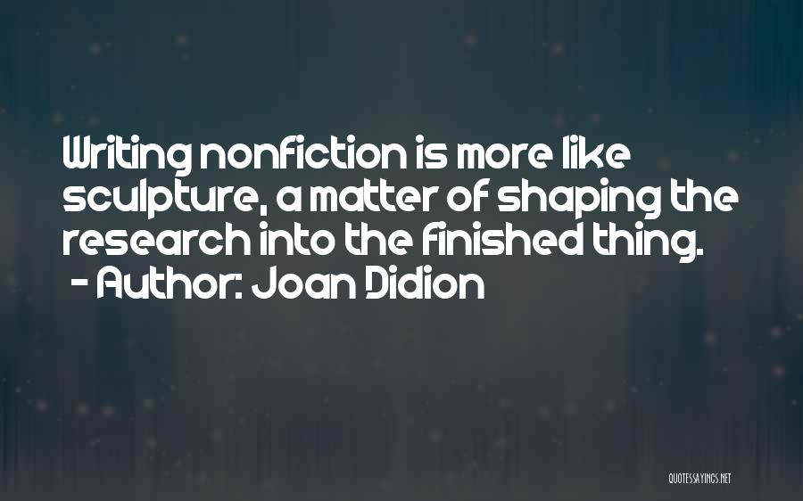 Nonfiction Writing Quotes By Joan Didion