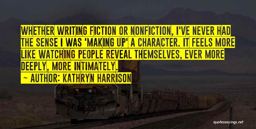 Nonfiction Writing Quotes By Kathryn Harrison