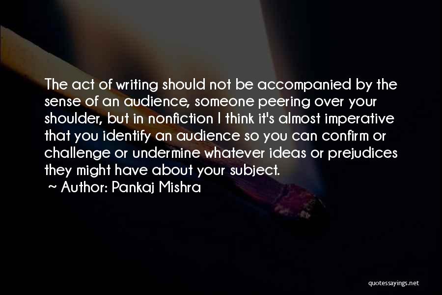 Nonfiction Writing Quotes By Pankaj Mishra