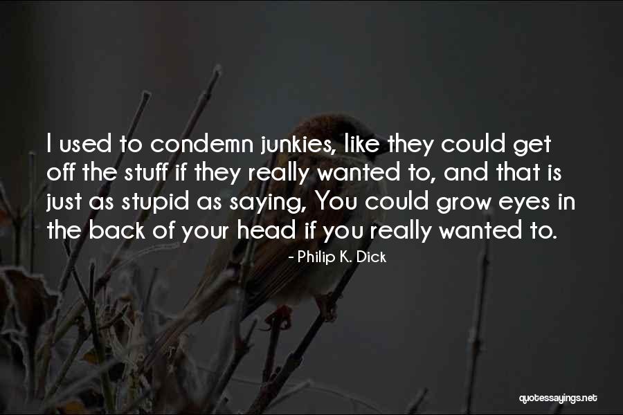 Nonjudgemental Quotes By Philip K. Dick Nonjudgemental Quotes By Philip K. Dick
