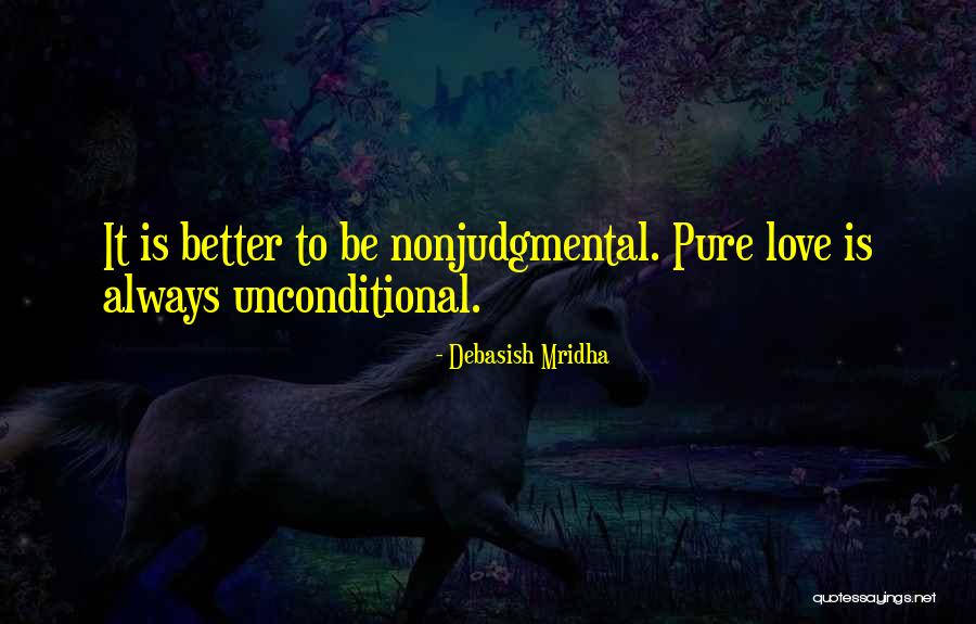 Nonjudgmental Quotes By Debasish Mridha Nonjudgmental Quotes By Debasish Mridha