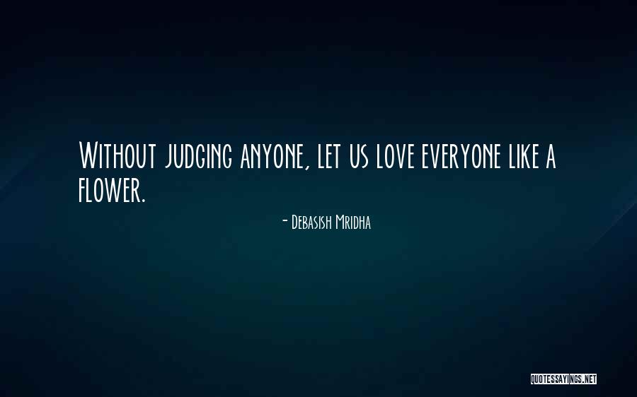 Nonjudgmental Quotes By Debasish Mridha Nonjudgmental Quotes By Debasish Mridha