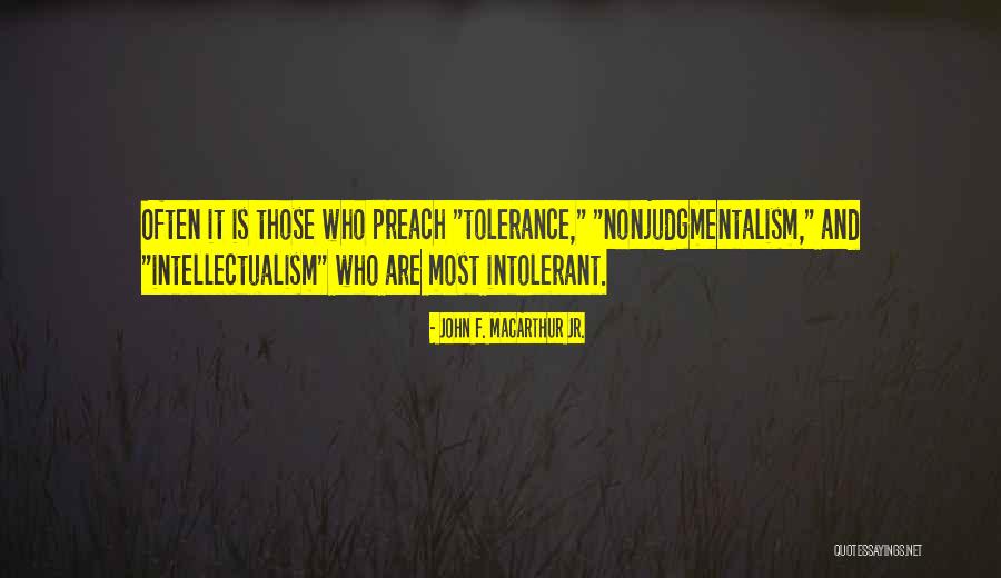 Nonjudgmentalism Quotes By John F. MacArthur Jr. Nonjudgmentalism Quotes By John F. MacArthur Jr.