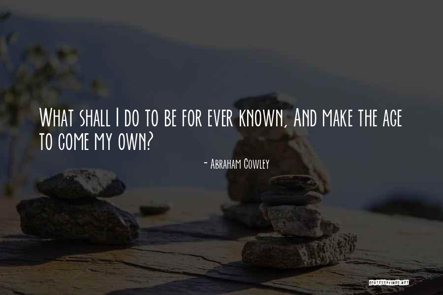 Nonliving Parts Quotes By Abraham Cowley Nonliving Parts Quotes By Abraham Cowley