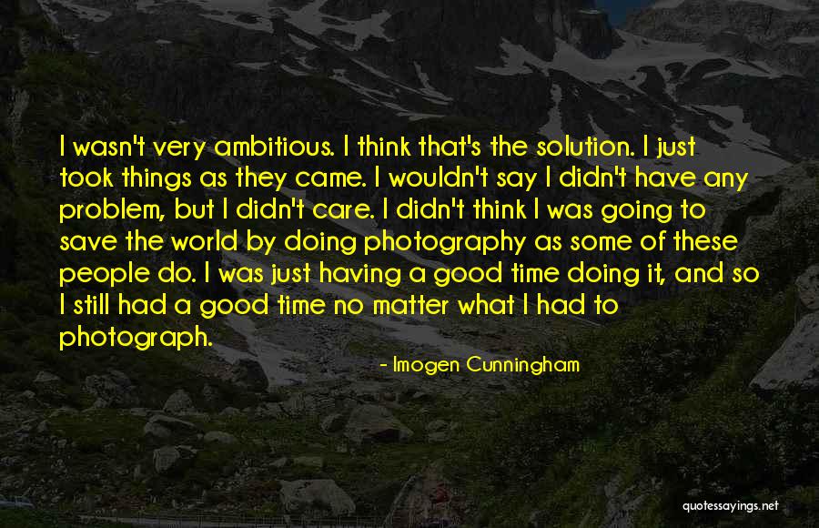 Nonlocal Influence Quotes By Imogen Cunningham Nonlocal Influence Quotes By Imogen Cunningham