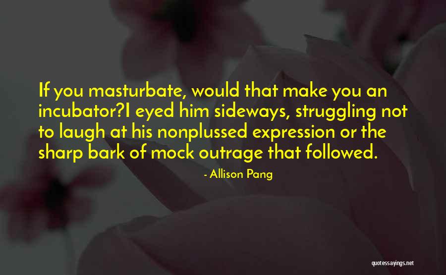 Nonplussed Quotes By Allison Pang Nonplussed Quotes By Allison Pang