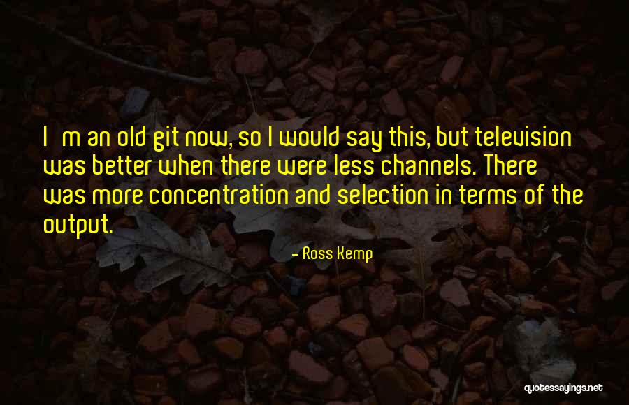 Nonporous Surfaces Quotes By Ross Kemp Nonporous Surfaces Quotes By Ross Kemp
