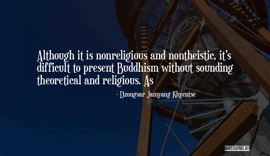 Nonreligious Quotes By Dzongsar Jamyang Khyentse Nonreligious Quotes By Dzongsar Jamyang Khyentse