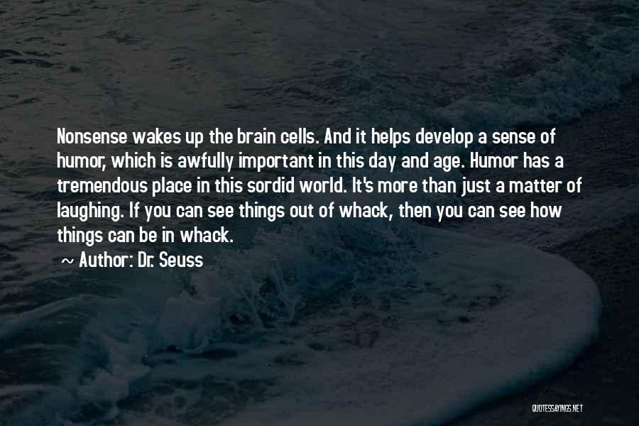 Nonsense And Humor Quotes By Dr. Seuss