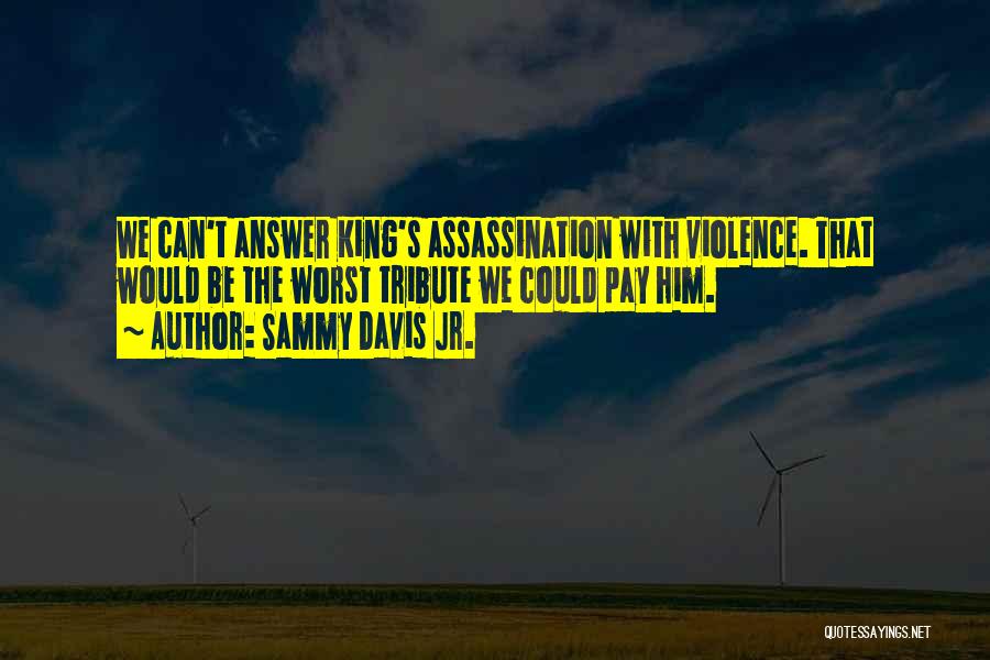 Nonviolence From Martin Luther King Quotes By Sammy Davis Jr.