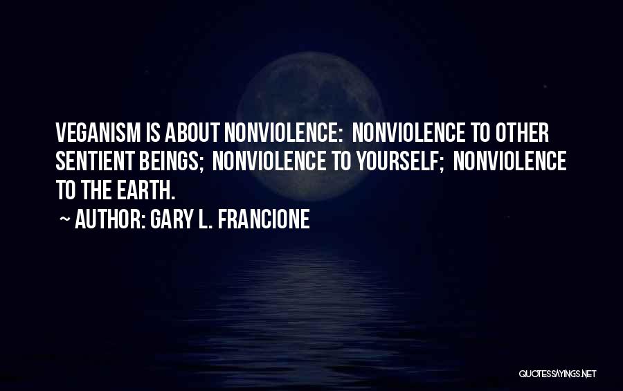 Nonviolence Quotes By Gary L. Francione