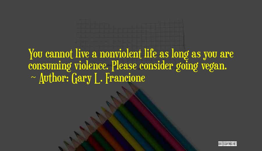 Nonviolent Quotes By Gary L. Francione