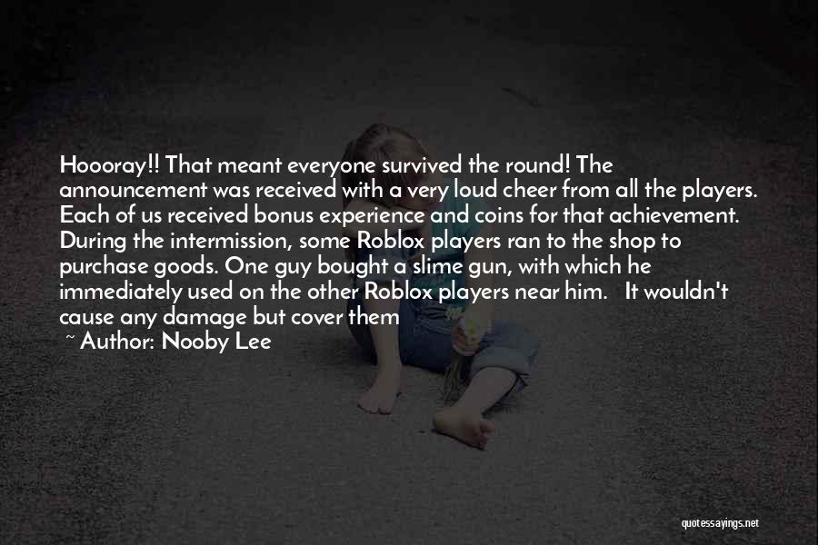 Nooby Lee Quotes 374265