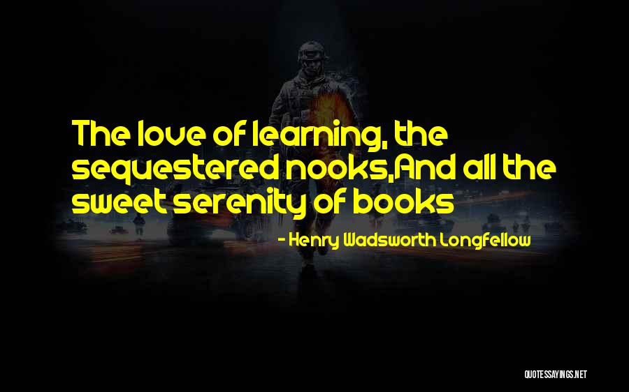 Nooks Quotes By Henry Wadsworth Longfellow Nooks Quotes By Henry Wadsworth Longfellow