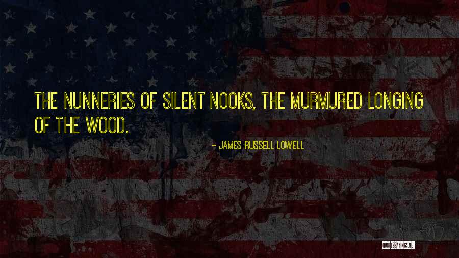 Nooks Quotes By James Russell Lowell Nooks Quotes By James Russell Lowell