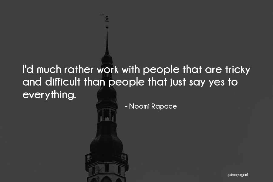 Noomi Quotes By Noomi Rapace Noomi Quotes By Noomi Rapace