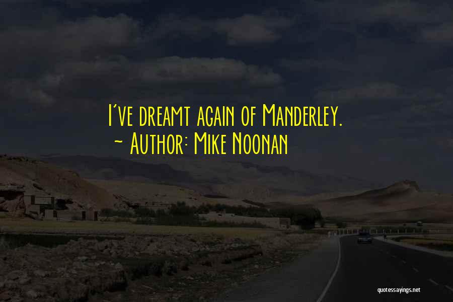 Noonan Quotes By Mike Noonan