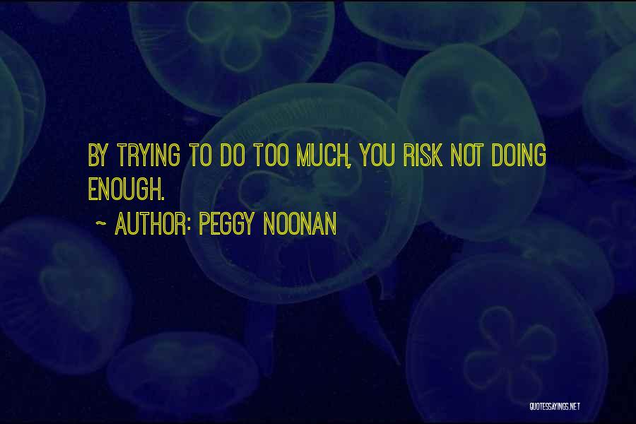 Noonan Quotes By Peggy Noonan