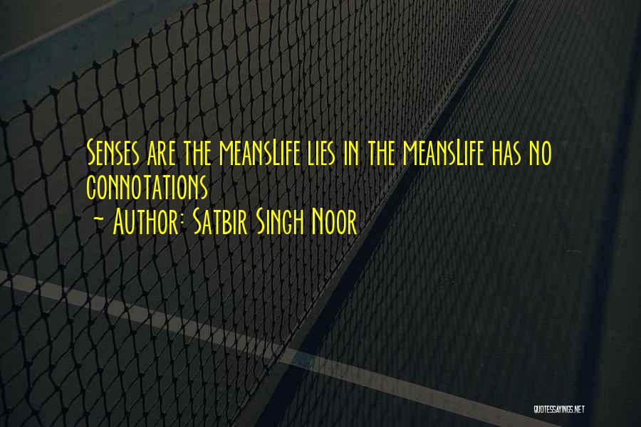 Noor Quotes By Satbir Singh Noor