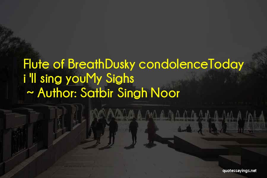 Noor Quotes By Satbir Singh Noor