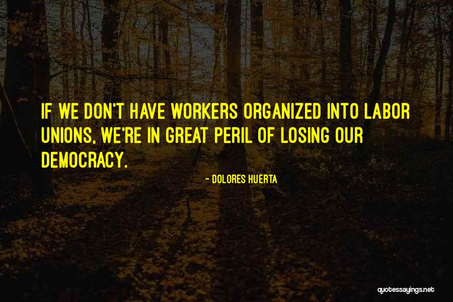Noorain Quotes By Dolores Huerta Noorain Quotes By Dolores Huerta