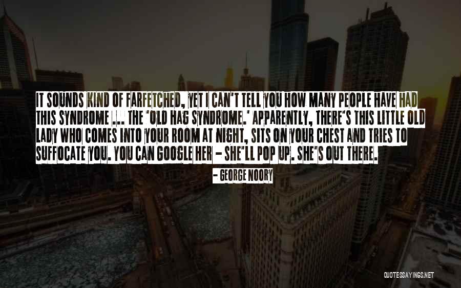 Noory Quotes By George Noory Noory Quotes By George Noory