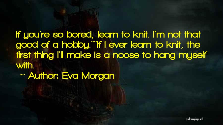 Noose Quotes By Eva Morgan